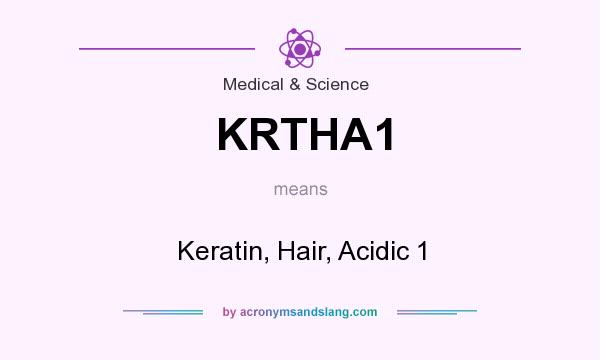 What does KRTHA1 mean? It stands for Keratin, Hair, Acidic 1