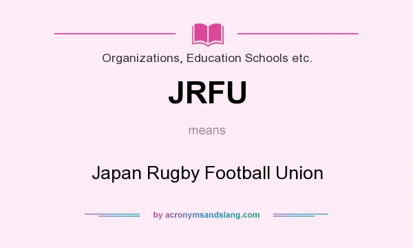 What does JRFU mean? It stands for Japan Rugby Football Union