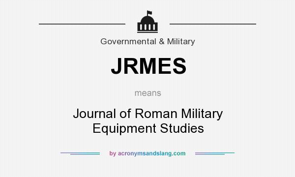 What does JRMES mean? It stands for Journal of Roman Military Equipment Studies