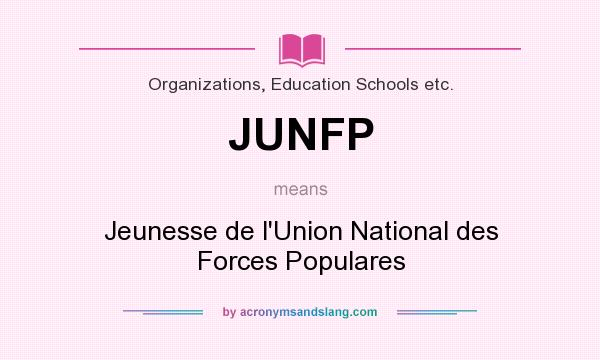 What does JUNFP mean? It stands for Jeunesse de l`Union National des Forces Populares