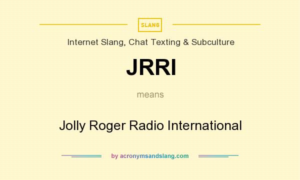 What does JRRI mean? It stands for Jolly Roger Radio International