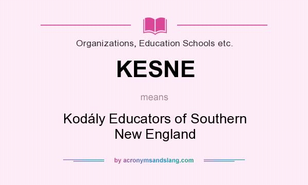 What does KESNE mean? It stands for Kodály Educators of Southern New England