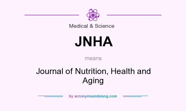 What does JNHA mean? It stands for Journal of Nutrition, Health and Aging