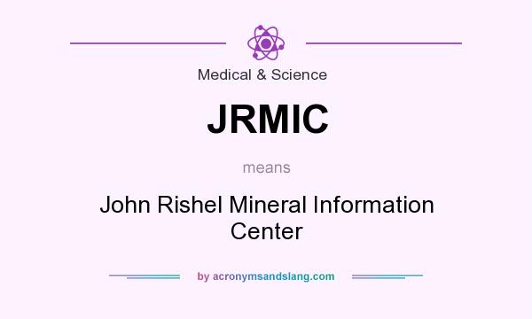 What does JRMIC mean? It stands for John Rishel Mineral Information Center