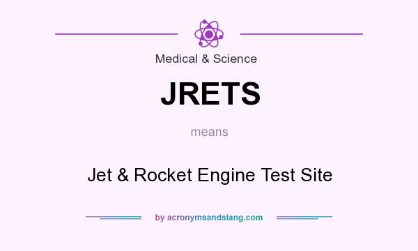 What does JRETS mean? It stands for Jet & Rocket Engine Test Site