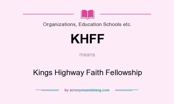 What does KHFF mean? It stands for Kings Highway Faith Fellowship