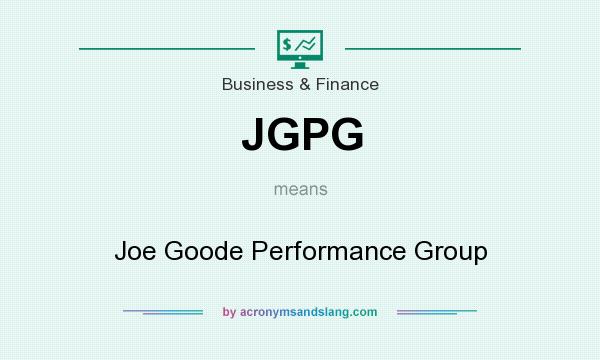 What does JGPG mean? It stands for Joe Goode Performance Group