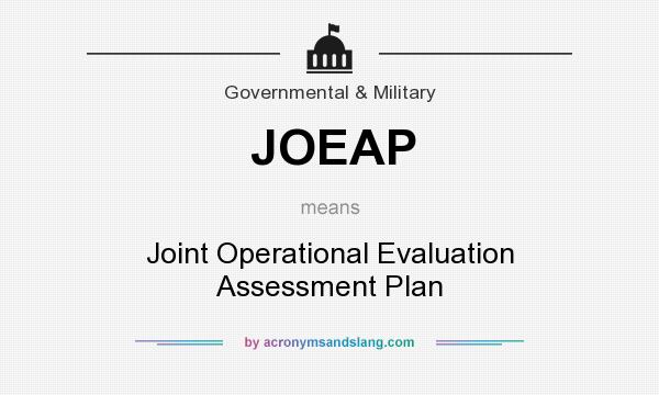 What does JOEAP mean? It stands for Joint Operational Evaluation Assessment Plan