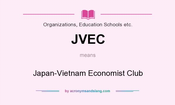 What does JVEC mean? It stands for Japan-Vietnam Economist Club