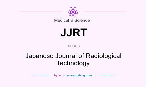 What does JJRT mean? It stands for Japanese Journal of Radiological Technology