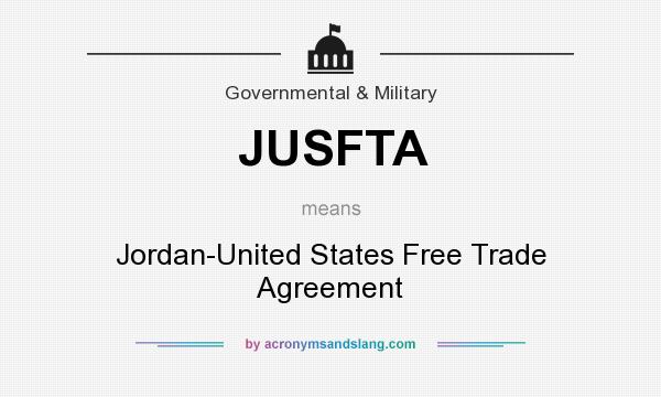 What does JUSFTA mean? It stands for Jordan-United States Free Trade Agreement