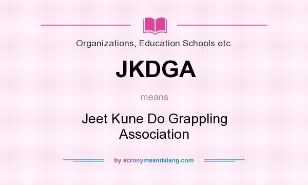 What does JKDGA mean? It stands for Jeet Kune Do Grappling Association