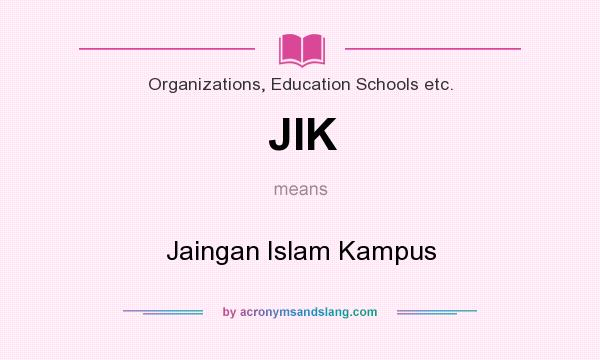 What does JIK mean? It stands for Jaingan Islam Kampus
