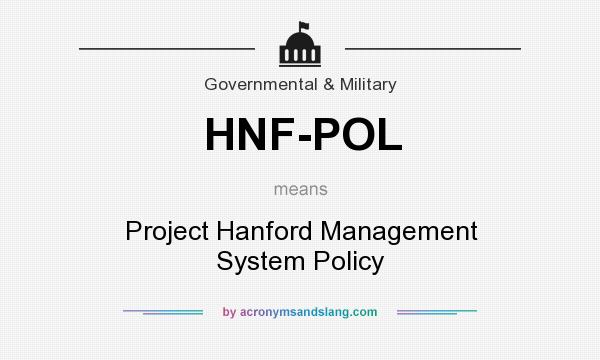 What does HNF-POL mean? It stands for Project Hanford Management System Policy