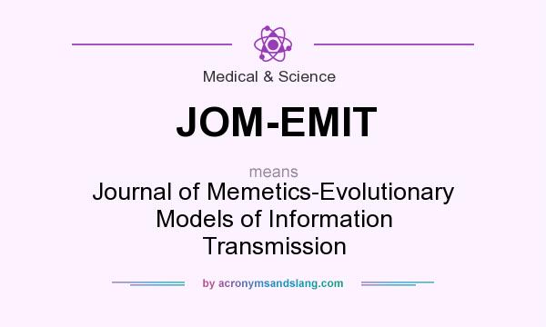 What does JOM-EMIT mean? It stands for Journal of Memetics-Evolutionary Models of Information Transmission