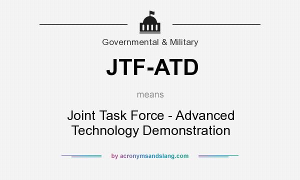 What does JTF-ATD mean? It stands for Joint Task Force - Advanced Technology Demonstration