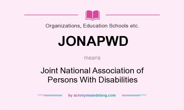 What does JONAPWD mean? It stands for Joint National Association of Persons With Disabilities
