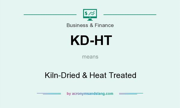 What does KD-HT mean? It stands for Kiln-Dried & Heat Treated