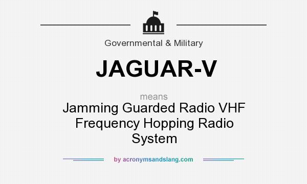 What does JAGUAR-V mean? It stands for Jamming Guarded Radio VHF Frequency Hopping Radio System