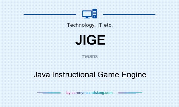 What does JIGE mean? It stands for Java Instructional Game Engine