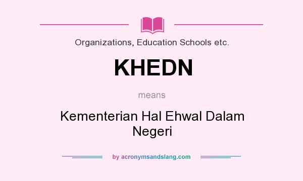 What does KHEDN mean? It stands for Kementerian Hal Ehwal Dalam Negeri