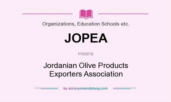 What does JOPEA mean? It stands for Jordanian Olive Products Exporters Association