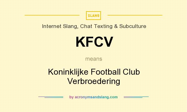 What does KFCV mean? It stands for Koninklijke Football Club Verbroedering