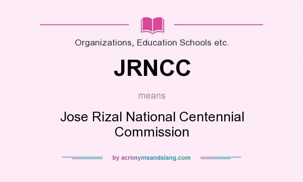 What does JRNCC mean? It stands for Jose Rizal National Centennial Commission