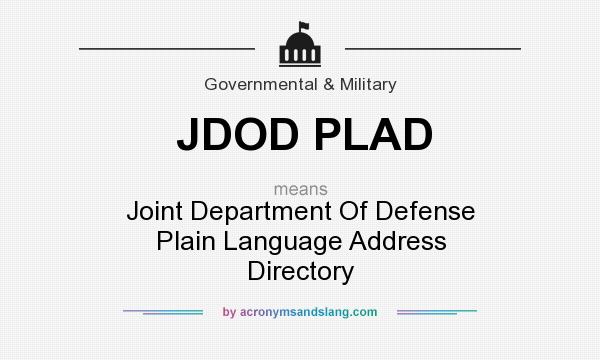 What does JDOD PLAD mean? It stands for Joint Department Of Defense Plain Language Address Directory