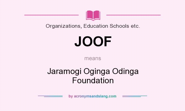 What does JOOF mean? It stands for Jaramogi Oginga Odinga Foundation