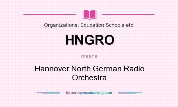 What does HNGRO mean? It stands for Hannover North German Radio Orchestra