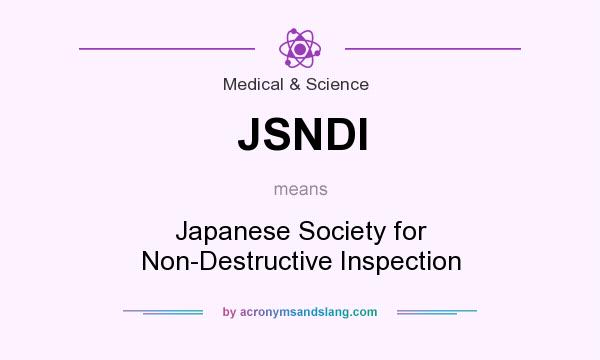 What does JSNDI mean? It stands for Japanese Society for Non-Destructive Inspection