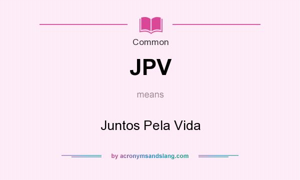 What does JPV mean? It stands for Juntos Pela Vida
