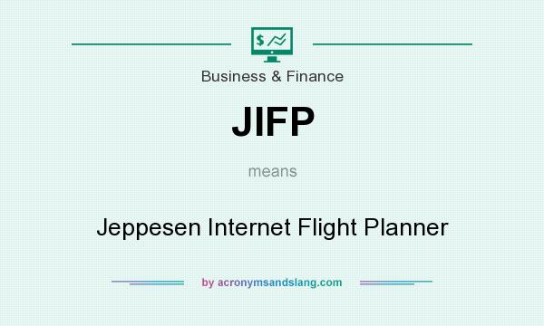 What does JIFP mean? It stands for Jeppesen Internet Flight Planner
