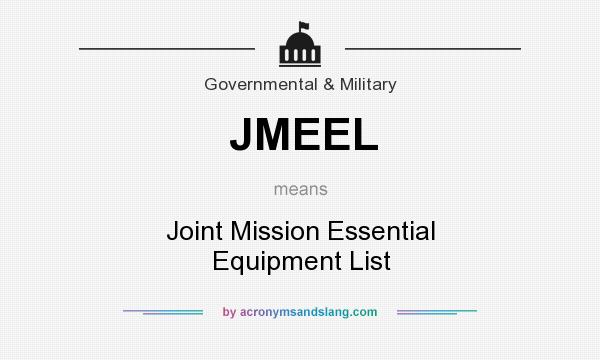 What does JMEEL mean? It stands for Joint Mission Essential Equipment List