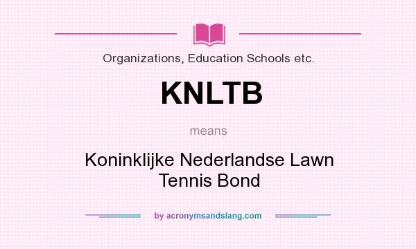 What does KNLTB mean? It stands for Koninklijke Nederlandse Lawn Tennis Bond