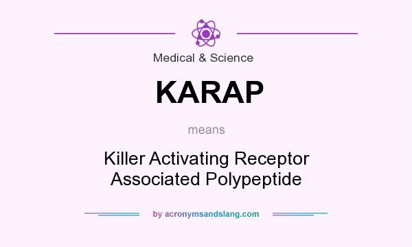 What does KARAP mean? It stands for Killer Activating Receptor Associated Polypeptide