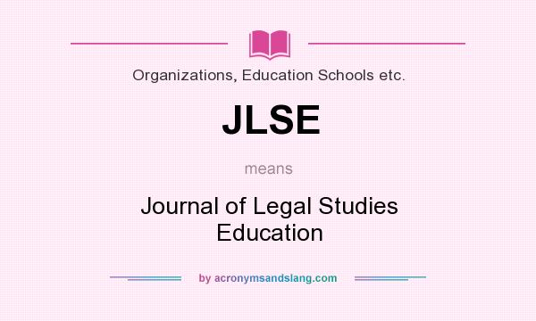 What does JLSE mean? It stands for Journal of Legal Studies Education