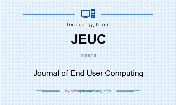 What does JEUC mean? It stands for Journal of End User Computing