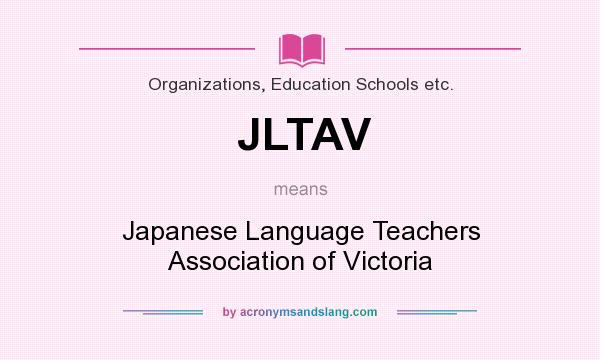 What does JLTAV mean? It stands for Japanese Language Teachers Association of Victoria