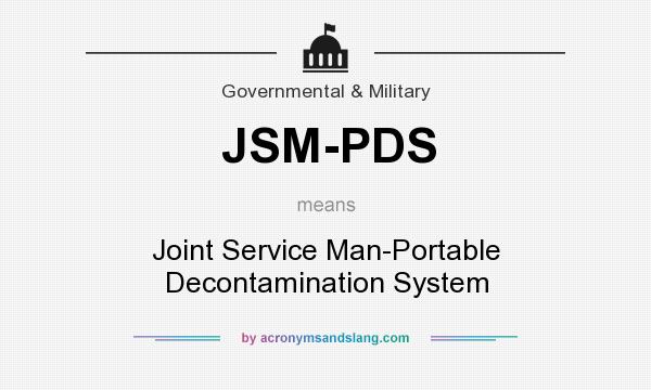 What does JSM-PDS mean? It stands for Joint Service Man-Portable Decontamination System