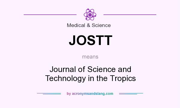 What does JOSTT mean? It stands for Journal of Science and Technology in the Tropics