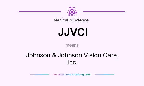 What does JJVCI mean? It stands for Johnson & Johnson Vision Care, Inc.