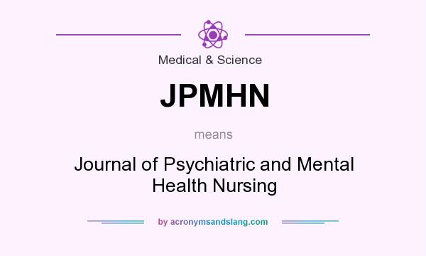 What does JPMHN mean? It stands for Journal of Psychiatric and Mental Health Nursing