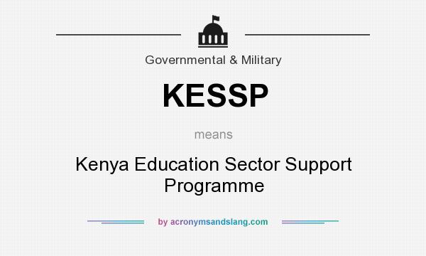 What does KESSP mean? It stands for Kenya Education Sector Support Programme