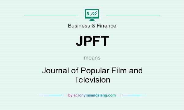 What does JPFT mean? It stands for Journal of Popular Film and Television