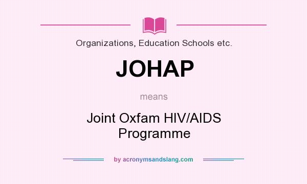 What does JOHAP mean? It stands for Joint Oxfam HIV/AIDS Programme