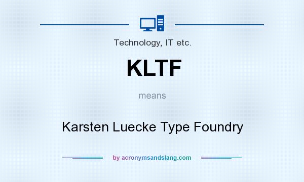 What does KLTF mean? It stands for Karsten Luecke Type Foundry