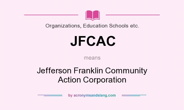 What does JFCAC mean? It stands for Jefferson Franklin Community Action Corporation