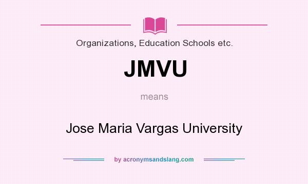 What does JMVU mean? It stands for Jose Maria Vargas University